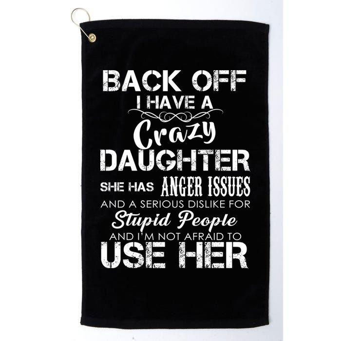 Back off I Have A Crazy Daughter Golf Towel