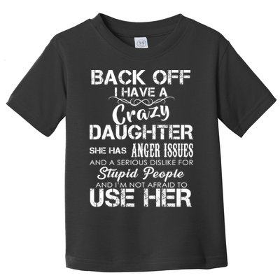 Back off I Have A Crazy Daughter Toddler T-Shirt