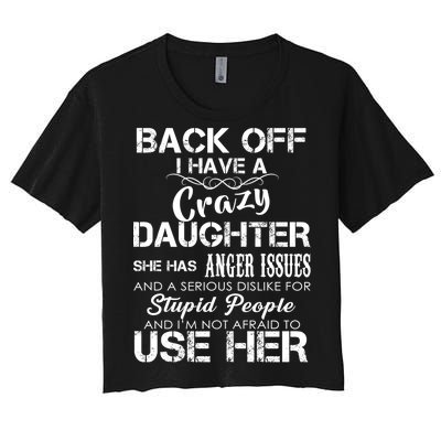 Back off I Have A Crazy Daughter Women's Crop Top Tee