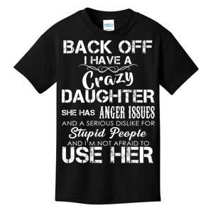 Back off I Have A Crazy Daughter Kids T-Shirt