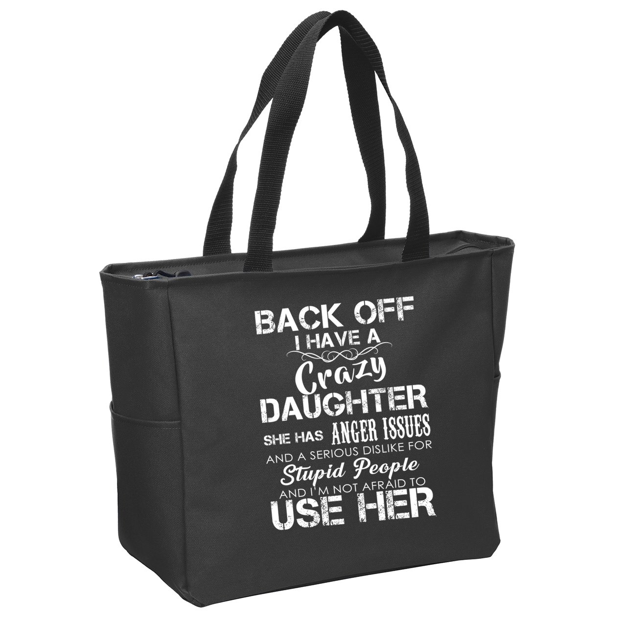 Back off I Have A Crazy Daughter Zip Tote Bag