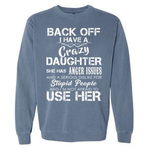 Back off I Have A Crazy Daughter Garment-Dyed Sweatshirt