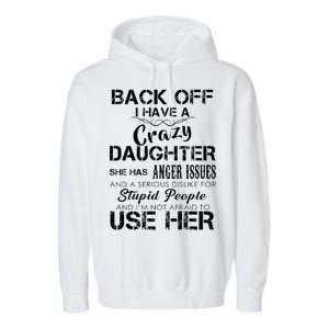 Back off I Have A Crazy Daughter Garment-Dyed Fleece Hoodie