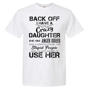 Back off I Have A Crazy Daughter Garment-Dyed Heavyweight T-Shirt