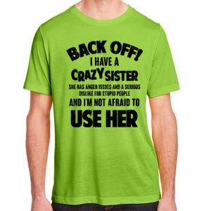 Back Off I Have a Crazy Sister Adult ChromaSoft Performance T-Shirt