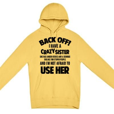 Back Off I Have a Crazy Sister Premium Pullover Hoodie