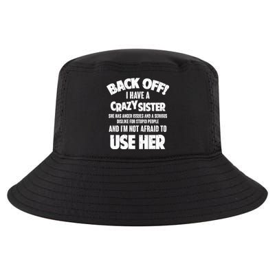 Back Off I Have a Crazy Sister Cool Comfort Performance Bucket Hat