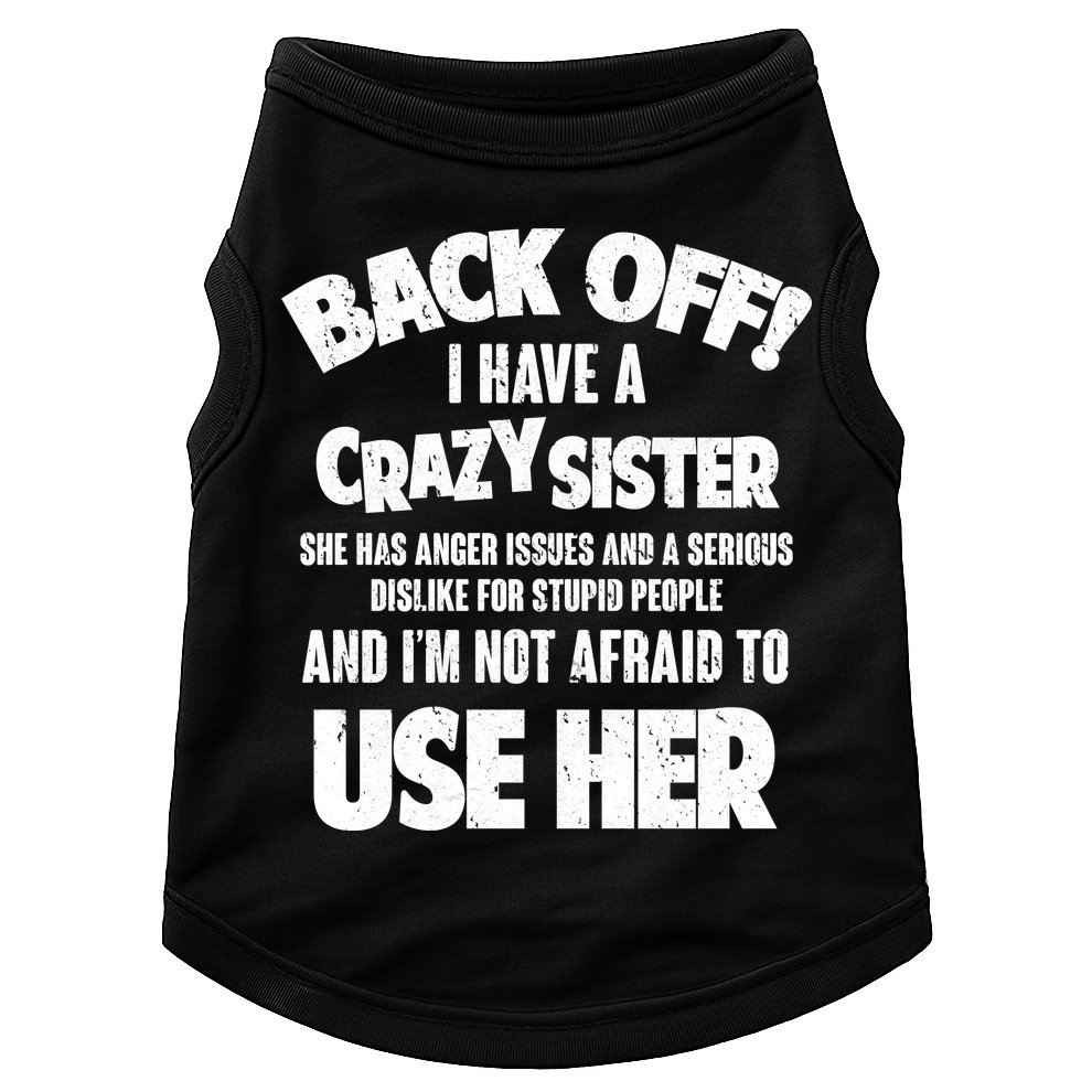 Back Off I Have a Crazy Sister Doggie Tank