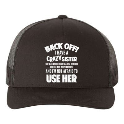 Back Off I Have a Crazy Sister Yupoong Adult 5-Panel Trucker Hat