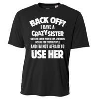 Back Off I Have a Crazy Sister Cooling Performance Crew T-Shirt