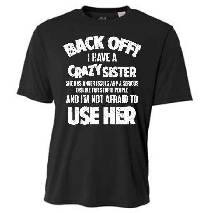 Back Off I Have a Crazy Sister Cooling Performance Crew T-Shirt