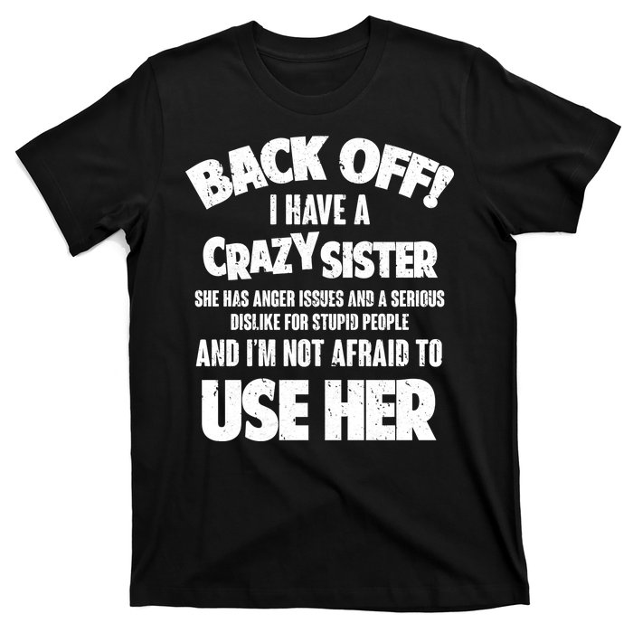 Back Off I Have a Crazy Sister T-Shirt