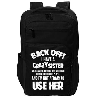 Back Off I Have a Crazy Sister Impact Tech Backpack