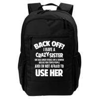 Back Off I Have a Crazy Sister Daily Commute Backpack