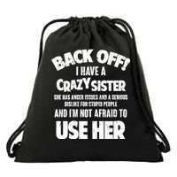 Back Off I Have a Crazy Sister Drawstring Bag