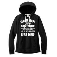 Back Off I Have a Crazy Sister Women's Fleece Hoodie