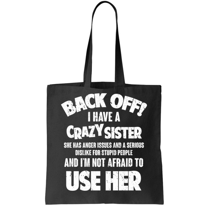 Back Off I Have a Crazy Sister Tote Bag