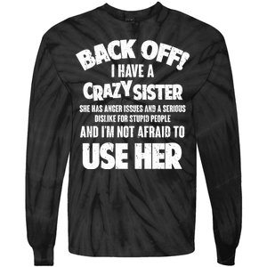 Back Off I Have a Crazy Sister Tie-Dye Long Sleeve Shirt