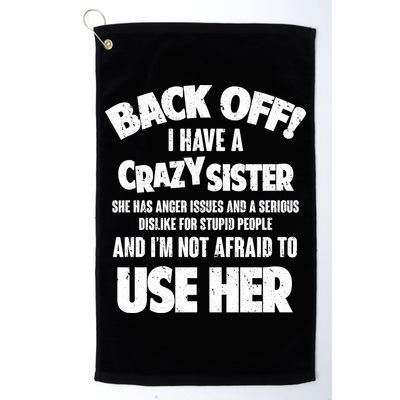 Back Off I Have a Crazy Sister Golf Towel