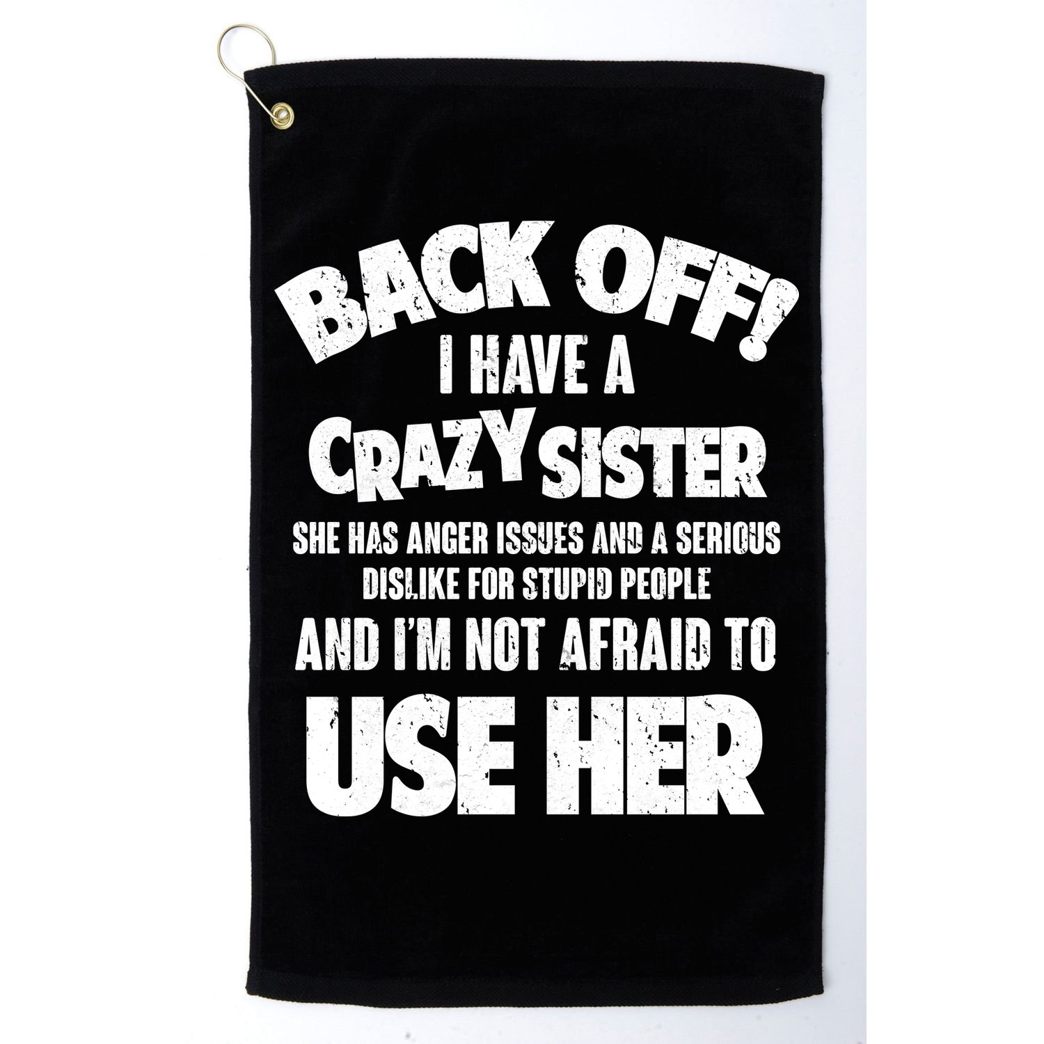 Back Off I Have a Crazy Sister Golf Towel