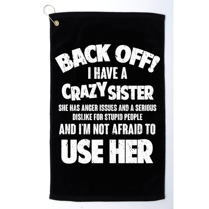 Back Off I Have a Crazy Sister Golf Towel