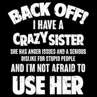 Back Off I Have a Crazy Sister Womens T-Shirt