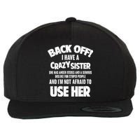 Back Off I Have a Crazy Sister Wool Snapback Cap