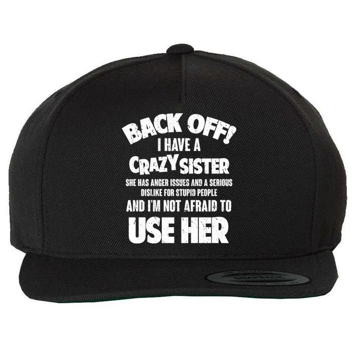 Back Off I Have a Crazy Sister Wool Snapback Cap