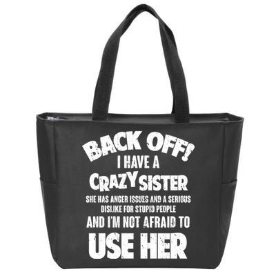 Back Off I Have a Crazy Sister Zip Tote Bag