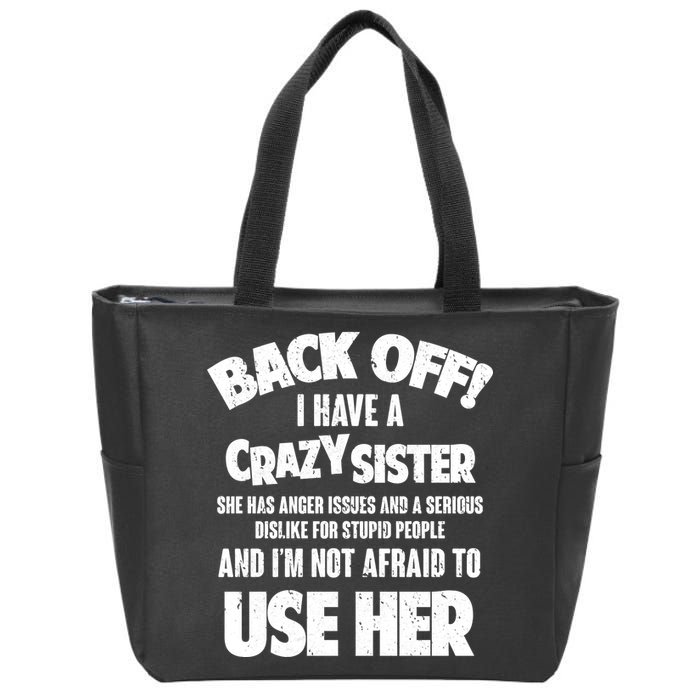 Back Off I Have a Crazy Sister Zip Tote Bag