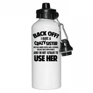 Back Off I Have a Crazy Sister Aluminum Water Bottle 