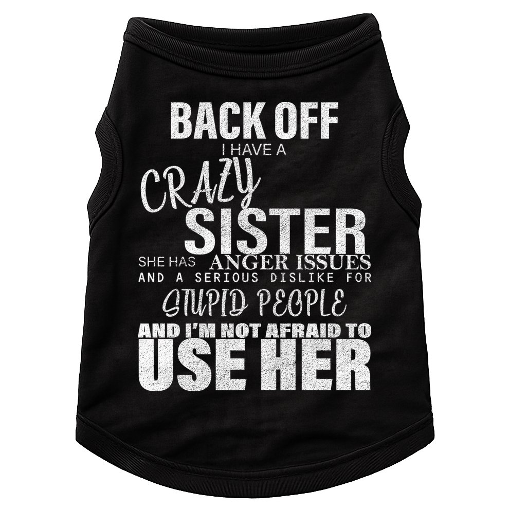 Back Off I Have A Crazy Sister Funny Doggie Tank