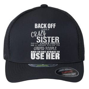 Back Off I Have A Crazy Sister Funny Flexfit Unipanel Trucker Cap