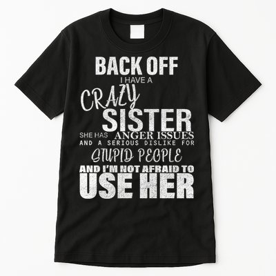 Back Off I Have A Crazy Sister Funny Tall T-Shirt