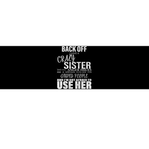 Back Off I Have A Crazy Sister Funny Bumper Sticker