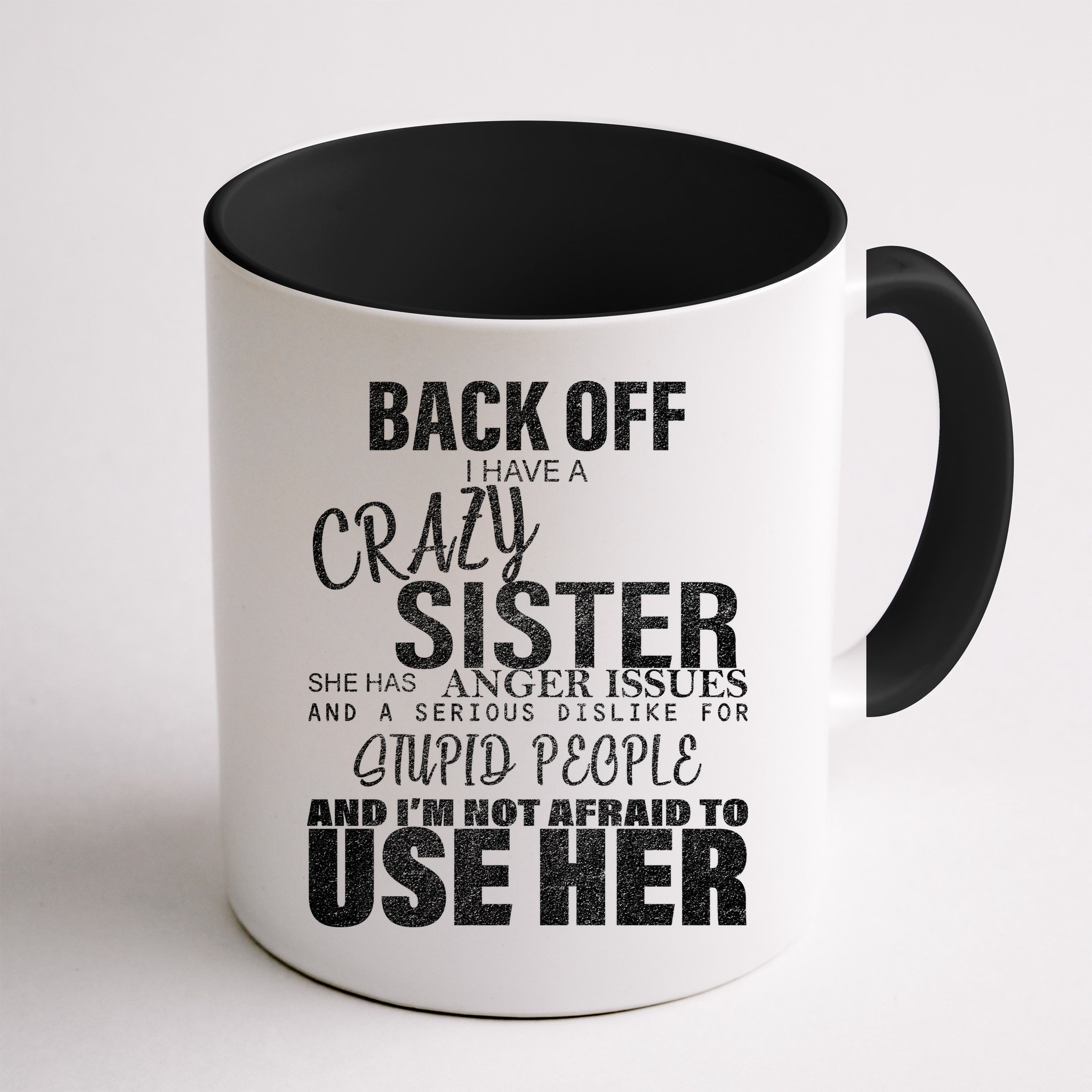 Back Off I Have A Crazy Sister Funny Mug
