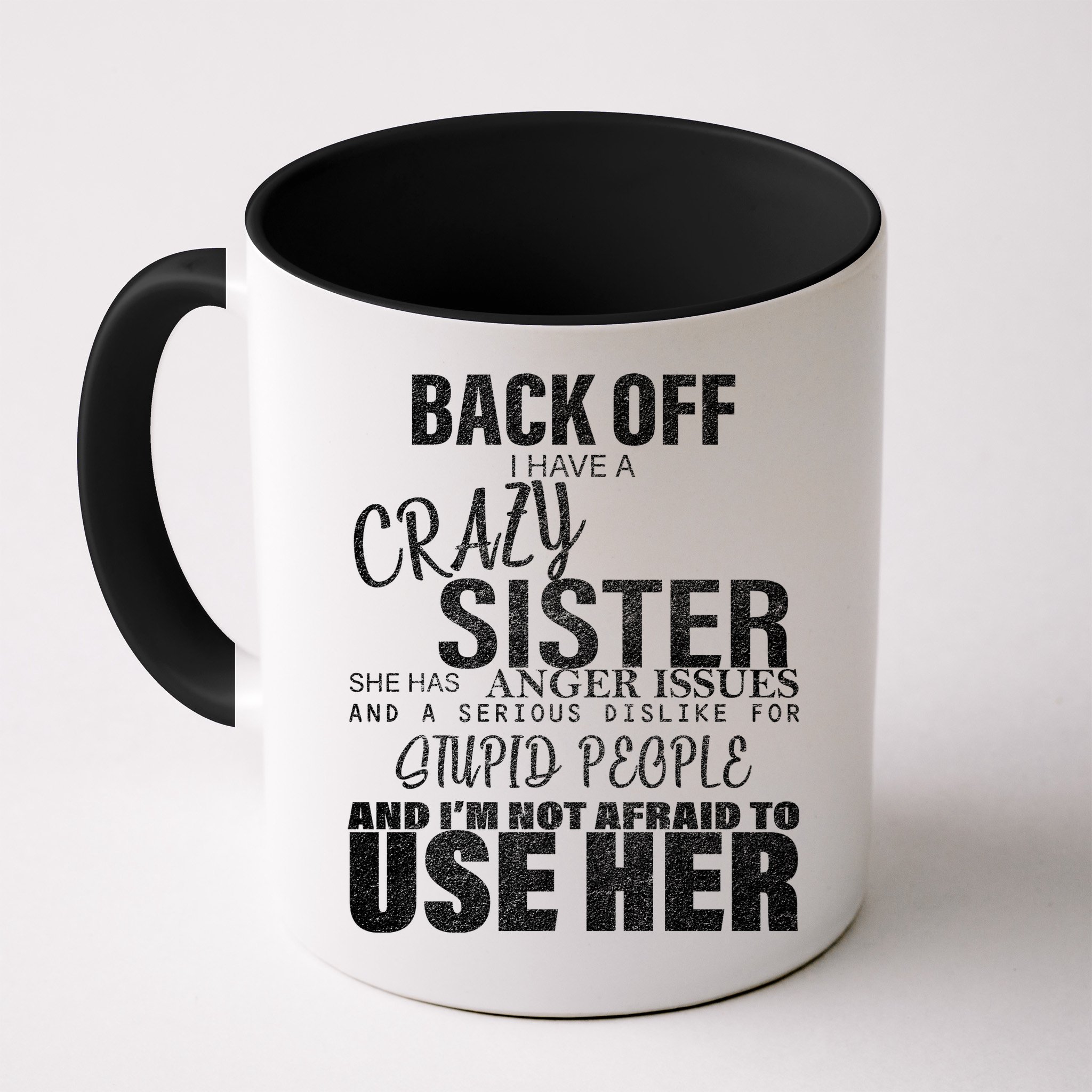 Back Off I Have A Crazy Sister Funny Mug