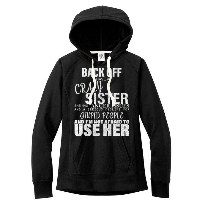 Back Off I Have A Crazy Sister Funny Women's Fleece Hoodie