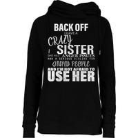 Back Off I Have A Crazy Sister Funny Womens Funnel Neck Pullover Hood