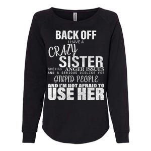 Back Off I Have A Crazy Sister Funny Womens California Wash Sweatshirt