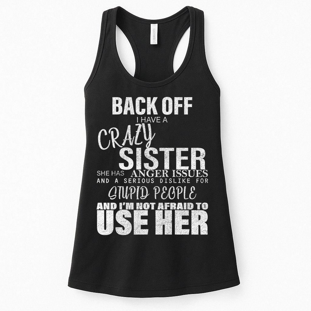 Back Off I Have A Crazy Sister Funny Womens Tank Top