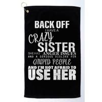 Back Off I Have A Crazy Sister Funny Golf Towel