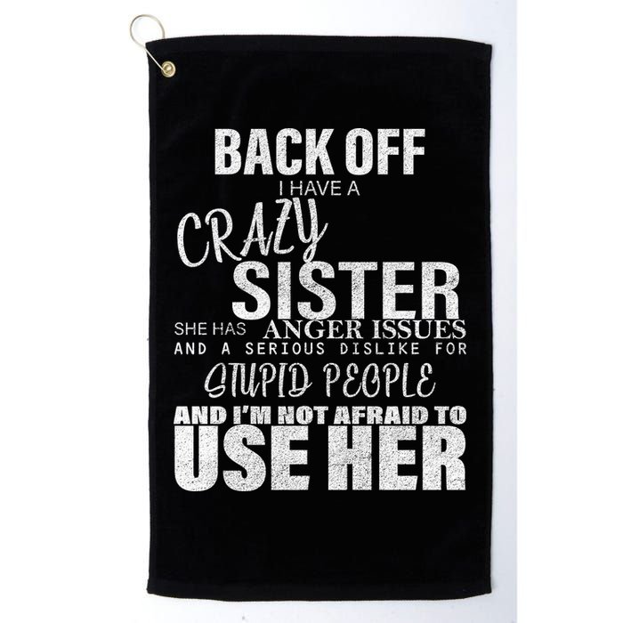 Back Off I Have A Crazy Sister Funny Golf Towel