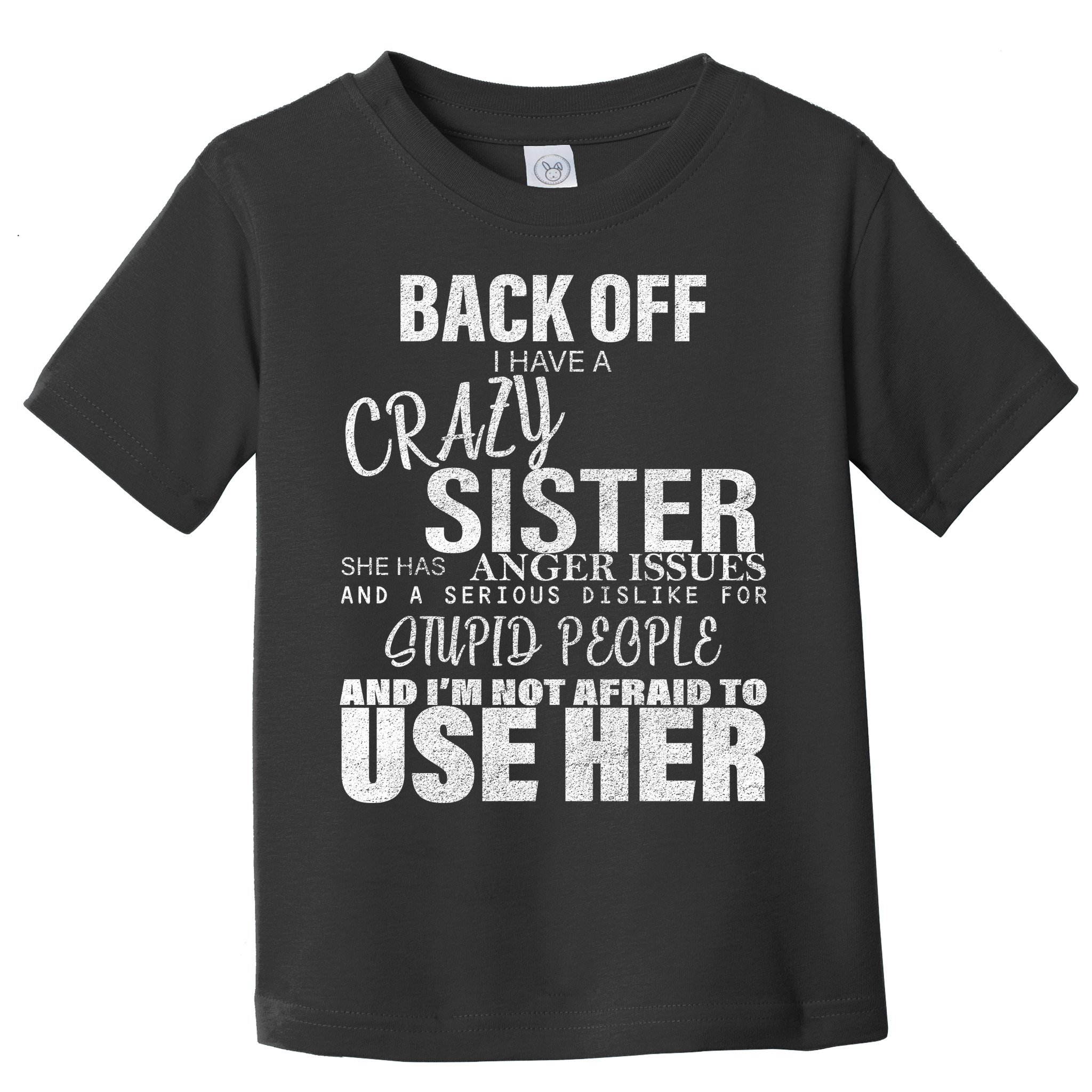Back Off I Have A Crazy Sister Funny Toddler T-Shirt