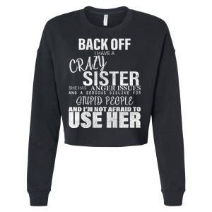 Back Off I Have A Crazy Sister Funny Cropped Pullover Crew