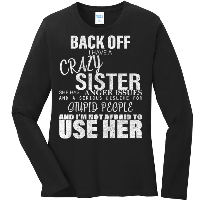 Back Off I Have A Crazy Sister Funny Ladies Long Sleeve Shirt