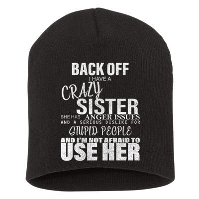 Back Off I Have A Crazy Sister Funny Short Acrylic Beanie