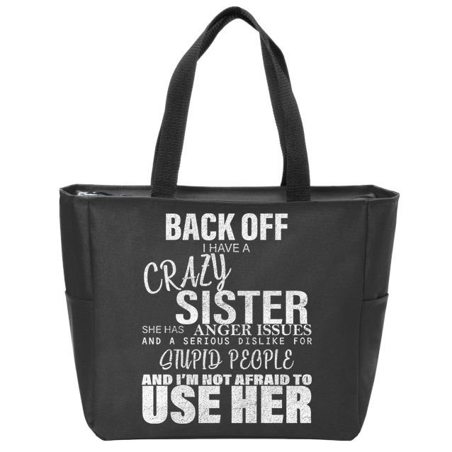 Back Off I Have A Crazy Sister Funny Zip Tote Bag