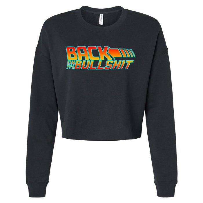 Back On My Bullshit Cropped Pullover Crew