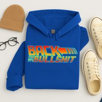 Back On My Bullshit Hoodie